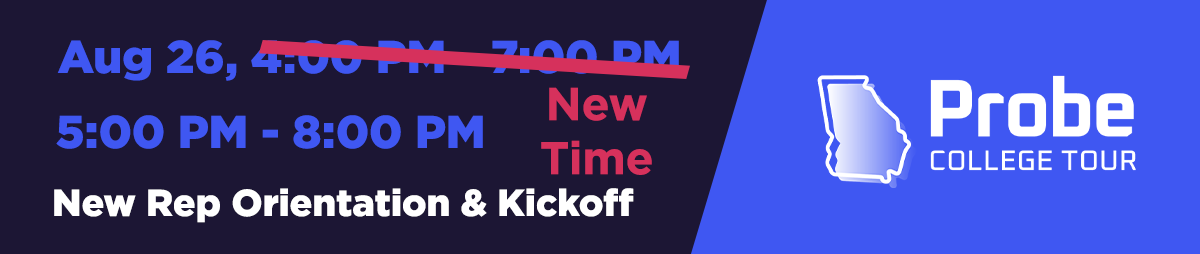 New Times Announced: Probe New Rep Orientation and Kickoff Reception